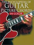The Encyclopedia Of Guitar Picture Chords In Color (Guitar Chord Books in Color)