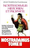 Nostradamus, historien et prophète, tome 2 : Lettre à Henry, roi de France second, nouvelles prophéties, les preuves