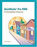 QuickBooks Pro 2006: Complete Course (8th Edition)