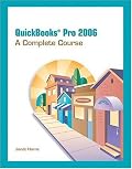 QuickBooks Pro 2006: Complete Course (8th Edition)