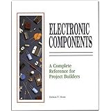Electronic Components: A Complete Reference for Project Builders