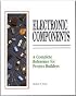 Electronic Components: A Complete Reference for Project Builders