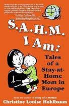Sahm I Am: Tales of a Stay-at-Home Mom in Europe