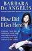 How Did I Get Here?: Finding Your Way to Renewed Hope and Happiness When Life and Love Take Unexpected Turns