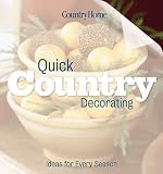  : Quick Country Decorating: Ideas for every season (Country Home)