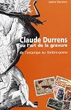 Claude Durrens ou l'art de la gravure : De l'estampe au timbre-poste