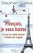 Français, je vous haime : Ce...
