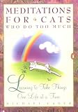 Meditations for Cats Who Do Too Much