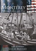 Monterey:  Presidio,  Pueblo,  and Port   (CA)  (Making of America)