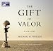 The Gift of Valor: A War Story