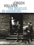 Die Beatles in Hamburg. Photographien 1961
