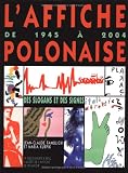 L'affiche polonaise de 1945 � 2004 : Des slogans et des signes