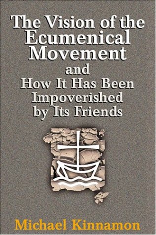 The Vision of the Ecumenical Movement and How It Has Been Impoverished by Its Friends under Ecumenism in The Books Store