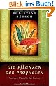 Die Pflanzen der Propheten: Von den Wurzeln der Kultur