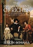 The Embarrassment of Riches: An Interpretation of Dutch Culture in the Golden Age