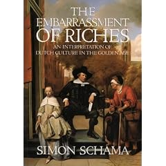 The Embarrassment of Riches: An Interpretation of Dutch Culture in the Golden Age