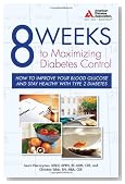 8 Weeks to Maximizing Diabetes Control: How to Improve Your Blood Glucose and Stay Healthy with Type 2 Diabetes