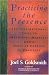 Practicing the Presence: The Inspirational Guide to Regaining Meaning and a Sense of Purpose in Your Life by Joel S. Goldsmith