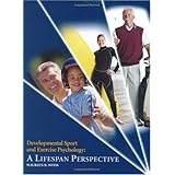 Developmental Sport and Exercise Pychology: A Lifespan Perspective