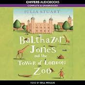 Balthazar Jones and the Tower of London Zoo | [Julia Stuart]