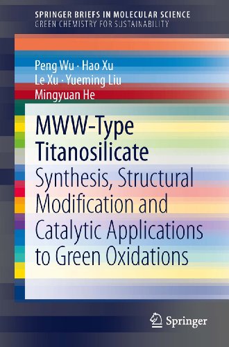 MWW-Type Titanosilicate: Synthesis, Structural Modification and Catalytic Applications to Green Oxidations (SpringerBriefs in Molecular Science)