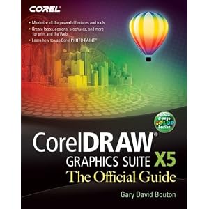 CorelDRAW X5 The Official Guide by Gary David Bouton