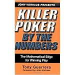 Killer Poker By the Numbers: Mathematical Edge for Winning Play (Killer Poker) book cover