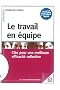 Le travail en �quipe : Cl�s pour une meilleure efficacit� collective
