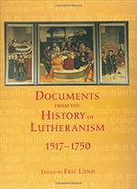 Documents from the History of Lutheranism - 1517-1750