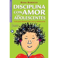 Disciplina Con Amor Para Adolescentes: Guia Para Llevarte Bien Con Tu Adolescente
