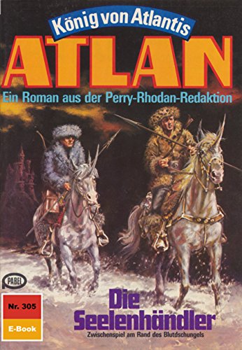 Atlan 305: Die Seelenhändler (Heftroman): Atlan-Zyklus 