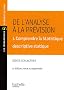 De l'analyse � la pr�vision : Volume 1, Comprendre la stastique descriptive statique