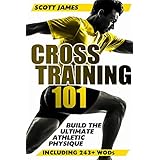 cross training 101 build the ultimate athletic physique