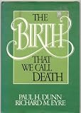 The Birth that We Call Death