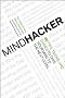 Mindhacker: 60 Tips, Tricks, and Games to Take Your Mind to the Next Level