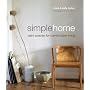Simple Home: Calm Spaces for Comfortable Living