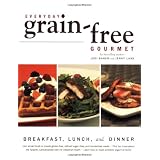 Everyday Grain-Free Gourmet: Breakfast, Lunch and Dinner