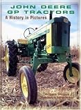 John Deere GP Tractors: A History in Pictures