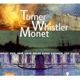 Turner, Whistler, Monet: Peinture, Musique, Paysages