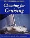 Books : Choosing for Cruising: Selecting and Equipping the Perfect Cruising Boat