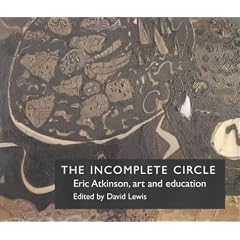 The Incomplete Circle: Eric Atkinson, Art and Education