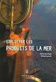 Exploiter les produits de la mer Exploiter les produits de la mer