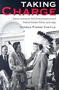 Taking Charge: Native American Self-Determination and Federal Indian Policy, 1975–1993