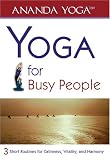 YOGA FOR BUSY PEOPLE: 3 Short Routines For Calmness, Vitality & Harmony