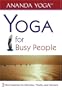 YOGA FOR BUSY PEOPLE: 3 Short Routines For Calmness, Vitality & Harmony