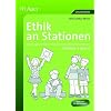 Ethik an Stationen: Handlungsorientierte Materialien zu den Kernthemen der Klassen 3 und 4