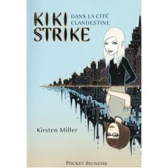 Kiki Strike, Tome 1 : Kiki Strike dans la cit� clandestine