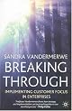 Breaking Through: Implementing Customer Focus in Enterprises (Bloomberg Professional Library)