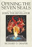 Opening the Seven Seals: The Visions of John the Revelator