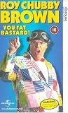 VHS : Roy Chubby Brown - You Fat Bastard!